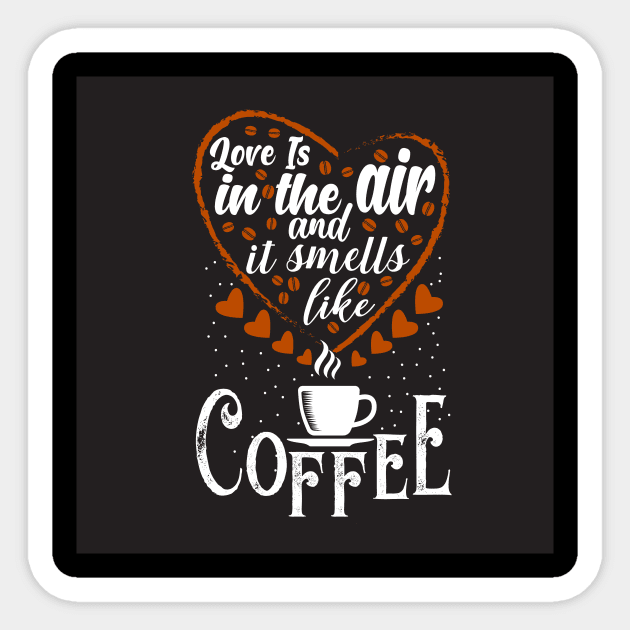 Love is in the Air And it Smells like Coffee Funny Coffee Lover Couples Sticker by ThreadSupreme